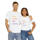 GOOD THINGS ARE COMING ...Unisex Heavy Cotton TeeTIME - Jay's Pretty Little Things For You