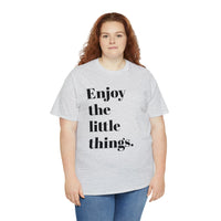 ENJOY THE LITTLE THINGS... Unisex Heavy Cotton Tee - Jay's Pretty Little Things For You