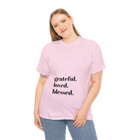 Grateful, loved, blessed...Unisex Heavy Cotton Tee - Jay's Pretty Little Things For You