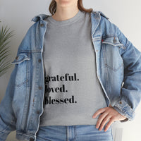 Grateful, loved, blessed...Unisex Heavy Cotton Tee - Jay's Pretty Little Things For You