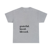 Grateful, loved, blessed...Unisex Heavy Cotton Tee - Jay's Pretty Little Things For You