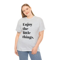 ENJOY THE LITTLE THINGS... Unisex Heavy Cotton Tee - Jay's Pretty Little Things For You