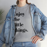 ENJOY THE LITTLE THINGS... Unisex Heavy Cotton Tee - Jay's Pretty Little Things For You