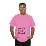 Grateful, loved, blessed...Unisex Heavy Cotton Tee - Jay's Pretty Little Things For You