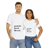 Grateful, loved, blessed...Unisex Heavy Cotton Tee - Jay's Pretty Little Things For You