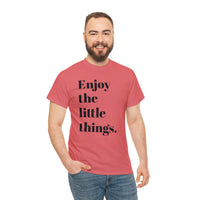 ENJOY THE LITTLE THINGS... Unisex Heavy Cotton Tee - Jay's Pretty Little Things For You