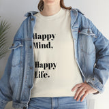 Happy Mind, Happy Life... Unisex Heavy Cotton Tee - Jay's Pretty Little Things For You