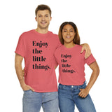 ENJOY THE LITTLE THINGS... Unisex Heavy Cotton Tee - Jay's Pretty Little Things For You