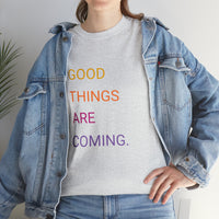 GOOD THINGS ARE COMING ...Unisex Heavy Cotton TeeTIME - Jay's Pretty Little Things For You