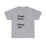 Happy Mind, Happy Life... Unisex Heavy Cotton Tee - Jay's Pretty Little Things For You