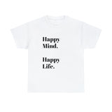 Happy Mind, Happy Life... Unisex Heavy Cotton Tee - Jay's Pretty Little Things For You