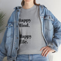 Happy Mind, Happy Life... Unisex Heavy Cotton Tee - Jay's Pretty Little Things For You