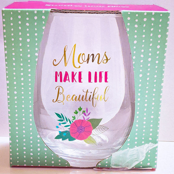 Moms make life Beautiful wine glass - Jay's Pretty Little Things For You