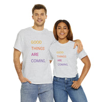 GOOD THINGS ARE COMING ...Unisex Heavy Cotton TeeTIME - Jay's Pretty Little Things For You