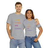 GOOD THINGS ARE COMING ...Unisex Heavy Cotton TeeTIME - Jay's Pretty Little Things For You