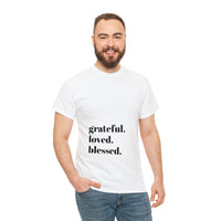 Grateful, loved, blessed...Unisex Heavy Cotton Tee - Jay's Pretty Little Things For You