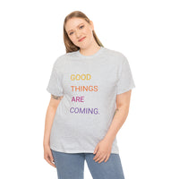 GOOD THINGS ARE COMING ...Unisex Heavy Cotton TeeTIME - Jay's Pretty Little Things For You