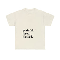 Grateful, loved, blessed...Unisex Heavy Cotton Tee - Jay's Pretty Little Things For You