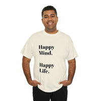 Happy Mind, Happy Life... Unisex Heavy Cotton Tee - Jay's Pretty Little Things For You