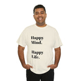 Happy Mind, Happy Life... Unisex Heavy Cotton Tee - Jay's Pretty Little Things For You