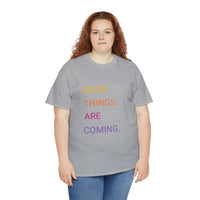 GOOD THINGS ARE COMING ...Unisex Heavy Cotton TeeTIME - Jay's Pretty Little Things For You