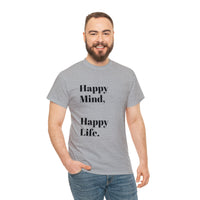 Happy Mind, Happy Life... Unisex Heavy Cotton Tee - Jay's Pretty Little Things For You