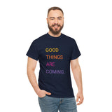 GOOD THINGS ARE COMING ...Unisex Heavy Cotton TeeTIME - Jay's Pretty Little Things For You