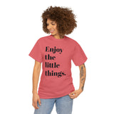 ENJOY THE LITTLE THINGS... Unisex Heavy Cotton Tee - Jay's Pretty Little Things For You