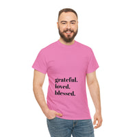 Grateful, loved, blessed...Unisex Heavy Cotton Tee - Jay's Pretty Little Things For You