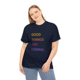 GOOD THINGS ARE COMING ...Unisex Heavy Cotton TeeTIME - Jay's Pretty Little Things For You