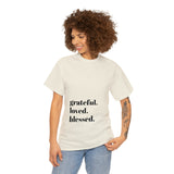 Grateful, loved, blessed...Unisex Heavy Cotton Tee - Jay's Pretty Little Things For You