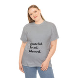 Grateful, loved, blessed...Unisex Heavy Cotton Tee - Jay's Pretty Little Things For You