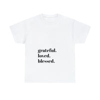 Grateful, loved, blessed...Unisex Heavy Cotton Tee - Jay's Pretty Little Things For You