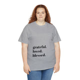 Grateful, loved, blessed...Unisex Heavy Cotton Tee - Jay's Pretty Little Things For You