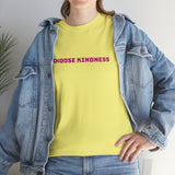 CHOOSE KINDNESS...Unisex Heavy Cotton Tee - Jay's Pretty Little Things For You