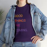 GOOD THINGS ARE COMING ...Unisex Heavy Cotton TeeTIME - Jay's Pretty Little Things For You