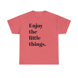 ENJOY THE LITTLE THINGS... Unisex Heavy Cotton Tee - Jay's Pretty Little Things For You