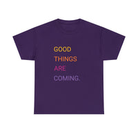 GOOD THINGS ARE COMING ...Unisex Heavy Cotton TeeTIME - Jay's Pretty Little Things For You