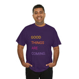 GOOD THINGS ARE COMING ...Unisex Heavy Cotton TeeTIME - Jay's Pretty Little Things For You