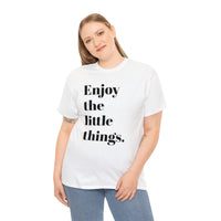 ENJOY THE LITTLE THINGS... Unisex Heavy Cotton Tee - Jay's Pretty Little Things For You