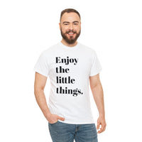 ENJOY THE LITTLE THINGS... Unisex Heavy Cotton Tee - Jay's Pretty Little Things For You