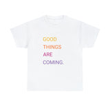 GOOD THINGS ARE COMING ...Unisex Heavy Cotton TeeTIME - Jay's Pretty Little Things For You