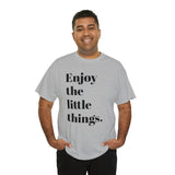 ENJOY THE LITTLE THINGS... Unisex Heavy Cotton Tee - Jay's Pretty Little Things For You